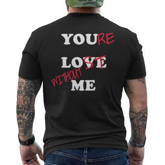 You Love Me Youre Lost Without Me Lovers Day Funny Couples Mens Back Print T-shirt - Seseable
