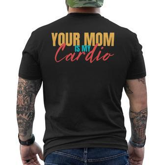 Your Mom Is My Cardio Funny Saying Sarcastic Fitness Quote Mens Back Print T-shirt - Monsterry AU