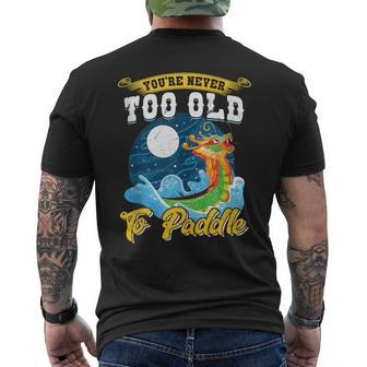 You're Never Too Old To Paddle Dragon Boat Men's T-shirt Back Print | Mazezy