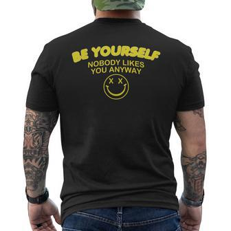 Be Yourself Nobody Likes You Anyway Men's T-shirt Back Print - Monsterry UK