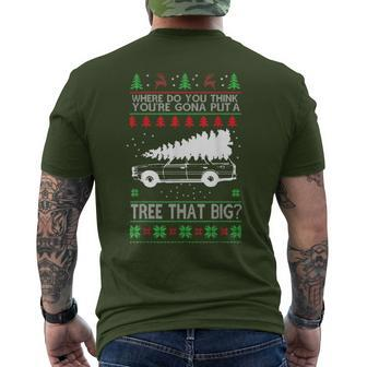 Where Are You Going To Put A Tree That Big Ugly Christmas Men's T-shirt Back Print - Monsterry CA
