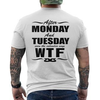 After Monday And Tuesday Even The Calendar Says Wtf S Mens Back Print T-shirt | Mazezy
