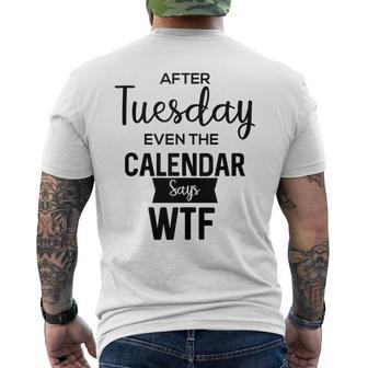 After Tuesday Even The Calendar Says Wtf Graphic Mens Back Print T-shirt | Mazezy