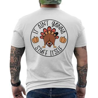 It Ain't Gonna Stuff Itself Turkey Thanksgiving Men's T-shirt Back Print - Seseable