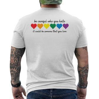 Be Careful Who You Hate It Could Be Someone You Love Mens Back Print T-shirt | Mazezy