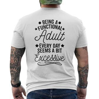 Being A Functional Adult Every Day Seems A Bit Excessive Mens Back Print T-shirt - Seseable