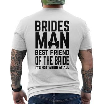 Bridesman Best Friend Of The Bride Not Weird Funny Slogan Bestie Funny Gifts Mens Back Print T-shirt | Mazezy