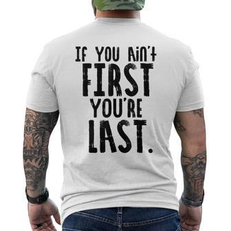 Car Racer Funny Gift If You Aint First Youre Last Mens Back Print T-shirt | Mazezy
