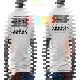Chemistry Sarcasm May Occur Periodically Periodic Table Mens Back Print T-shirt | Mazezy