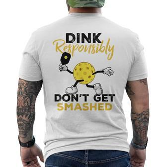Dink Responsibly Dont Get Smashed Funny Pickleball Player Mens Back Print T-shirt - Seseable