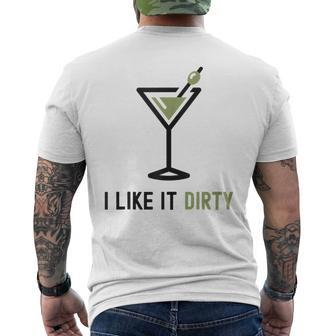 I Like It Dirty Dirty Martini Glass Drink Happy Hour Men's T-shirt Back Print | Mazezy