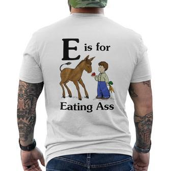 E Is For Eating Ass Crude Offensive Funny Adult Humor Humor Funny Gifts Mens Back Print T-shirt | Mazezy