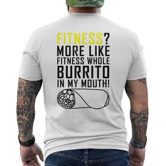 Fitness More Like Fitness Whole Burrito In My Mouth Mens Back Print T-shirt - Thegiftio UK