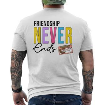 Friendship Never Ends Make It Last Forever 90'S Bachelorette Men's T-shirt Back Print | Mazezy