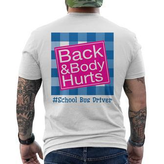 Funny Back And Body Hurts School Bus Driver Life Driver Funny Gifts Mens Back Print T-shirt | Mazezy