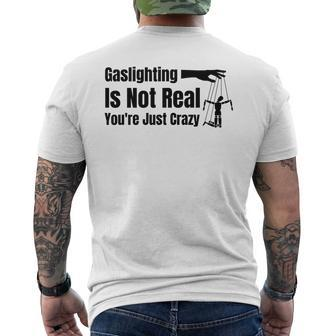 Gaslighting Is Not Real Youre Just Crazy Funny Mens Back Print T-shirt | Mazezy