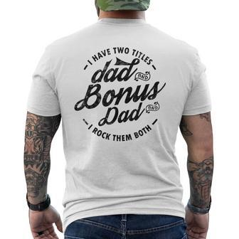 I Have Two Titles Dad And Bonus Dad Gift For Funny Step Dad Men's Crewneck Short Sleeve Back Print T-shirt
