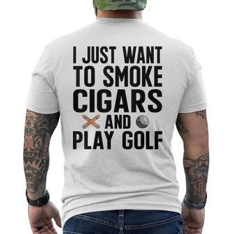 I Just Want To Smoke Cigars And Play Golf Funny Dad Grandpa Grandpa Funny Gifts Mens Back Print T-shirt | Mazezy
