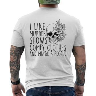 I Like Murder Shows Comfy Clothes And Maybe 3 People Mom Gifts For Mom Funny Gifts Mens Back Print T-shirt | Mazezy