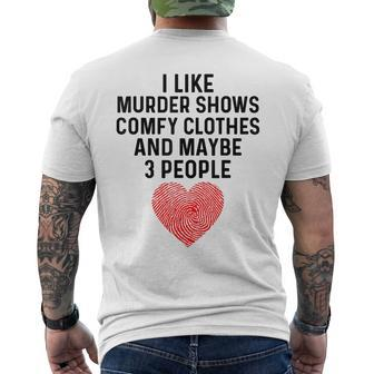 I Like True Crime Maybe 3 People Murder Shows Comfy Clothes Mens Back Print T-shirt | Mazezy