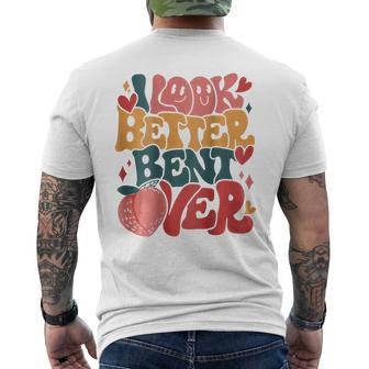 I Look Better Bent Over Funny Saying Groovy On Back Mens Back Print T-shirt - Seseable