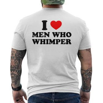 I Love Men Who Whimper I Heart Men Who Whimper Funny Memes Mens Back Print T-shirt - Thegiftio UK
