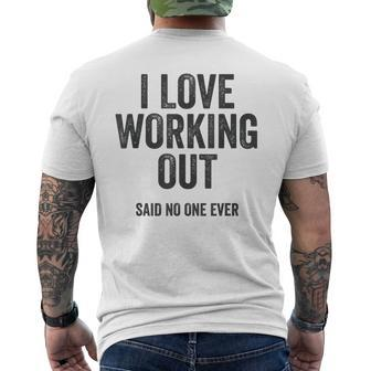 I Love Working Out Said No One Ever Funny Exercise Workout Exercise Funny Gifts Mens Back Print T-shirt | Mazezy