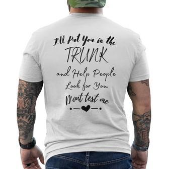 I Will Put You In The Trunk And Help People Look For You Mens Back Print T-shirt | Mazezy