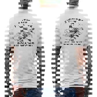Id Rather Be Bird Watching Birding Nerd Gift Watcher Bird Watching Funny Gifts Mens Back Print T-shirt | Mazezy