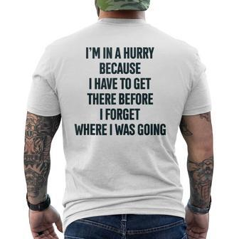 Im In A Hurry Because I Have To Get There Mens Back Print T-shirt | Mazezy CA