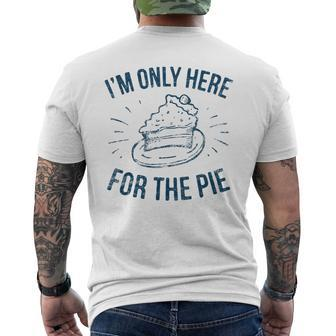Im Only Here For The Pie Funny Thanksgiving Family Thanksgiving Funny Gifts Mens Back Print T-shirt | Mazezy