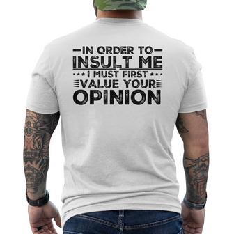 In Order To Insult Me I Must First Value Your Opinion Funny Mens Back Print T-shirt | Mazezy