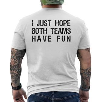 I Just Hope Both Teams Have Fun Sports Team Sayings Men's T-shirt Back Print | Mazezy