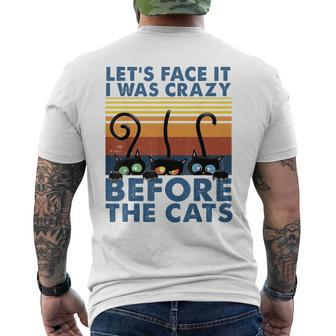 Lets Face It I Was Crazy Before The Cats Funny Cats Lover IT Funny Gifts Mens Back Print T-shirt | Mazezy