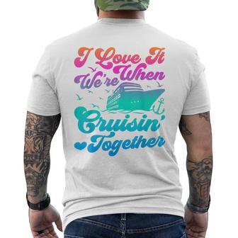 I Love It When Were Cruising Together Family Cruise Matching Men's T-shirt Back Print - Monsterry