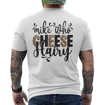 Mike Who Cheese Hairy Leopard Print Humor Word Play Men's T-shirt Back Print - Seseable