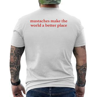 Mustaches Make The World A Better Place Funny Mustache Lover Mens Back Print T-shirt | Mazezy