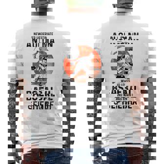 Never Underestimate An Old Man Who Loves Baseball September Old Man Funny Gifts Mens Back Print T-shirt | Mazezy