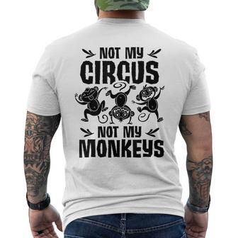 Not My Circus Not My Monkeys Saying Animal Lover Monkey Mens Back Print T-shirt - Monsterry DE