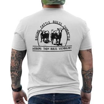 Raising Cattle Builds Character Working Them Builds Men's T-shirt Back Print - Monsterry