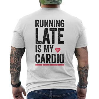 Running Late Is My Cardio Funny Excercise Pun Mens Back Print T-shirt | Mazezy
