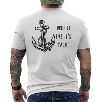 Sailing Drop It Like Its Yacht Anchor Captain Sailor Yacht Mens Back Print T-shirt | Mazezy