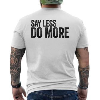 Say Less Do More - Inspirational Quote Entrepreneur Gift  Mens Back Print T-shirt