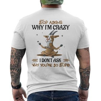 Stop Asking Why Im Crazy Funny Goat Yoga Yoga Funny Gifts Mens Back Print T-shirt | Mazezy