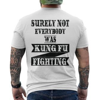 Surely Not Everybody Was Kung Fu Fighting Funny Kung Fu Funny Gifts Mens Back Print T-shirt | Mazezy AU
