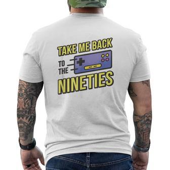 Take Me Back To The Nineties 90S Kid Retro Gamer Meme 1990S Meme Funny Gifts Mens Back Print T-shirt | Mazezy