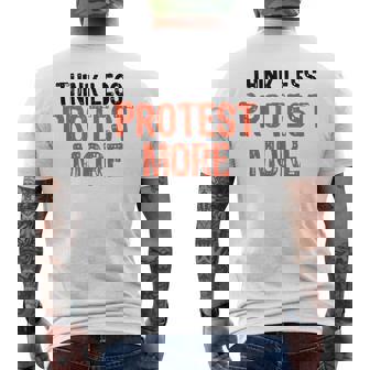 Think Less Protest More Funny Quote Worry-Free S Mens Back Print T-shirt | Mazezy