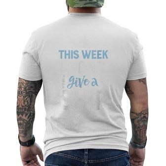 This Week I Dont Give A Ship T Cruise Trip Vacation Cruise Funny Gifts Mens Back Print T-shirt | Mazezy