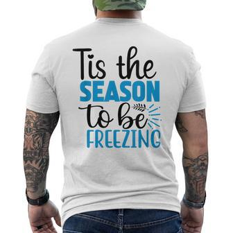Tis The Season To Be Freezing Winter Holiday Christmas Men's T-shirt Back Print | Mazezy