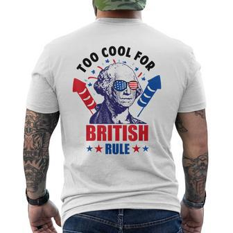 Too Cool For British Rule George Washington Fun 4Th Of July Mens Back Print T-shirt | Mazezy